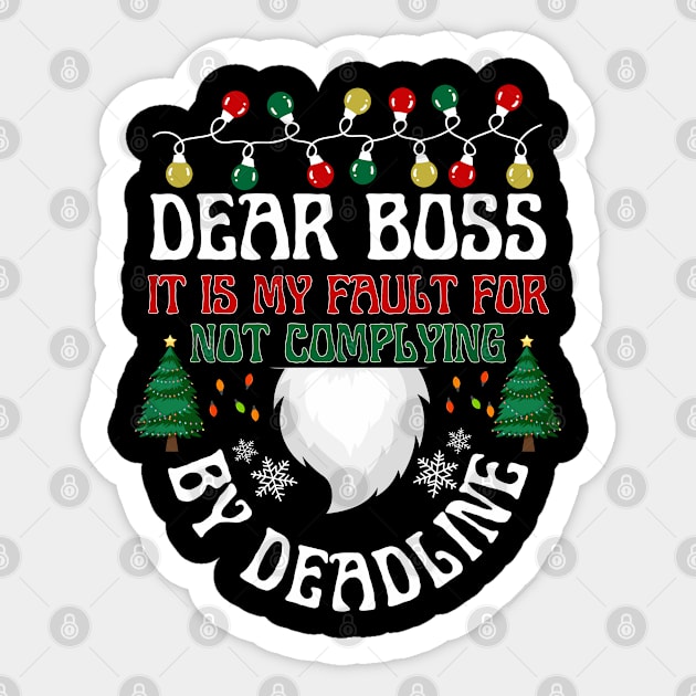 Dear Boss It is my fault for not complying By deadline Sticker by click2print